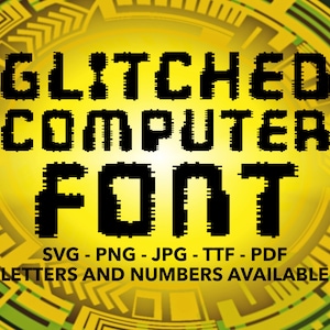 Glitched Computer Font SVG, Glitch Font For Cricut, Glitch Font SVG, PNG, jpg, ttf, pdf Glitch Font For Canva, Cyberpunk Font, Error Font