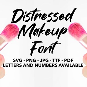 May include: Distressed Makeup Font SVG, PNG, JPG, TTF, PDF. Letters and numbers available.