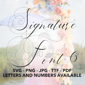 May include: A digital font download called "Signature Font 6" in a cursive script style. The font is shown in a floral background with a white umbrella. The text "SVG - PNG - JPG - TTF - PDF LETTERS AND NUMBERS AVAILABLE" is also included.