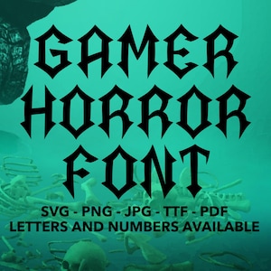 Gamer Font SVG, Horror Font For Cricut, Gamer Font SVG, PNG, jpg, ttf, pdf Horror Font For Canva, Gaming Font, Horror Game Font, Video Game
