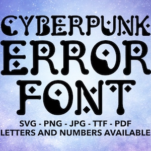 Cyberpunk Error Font SVG, Cyberpunk Font For Cricut, Cyberpunk Font SVG, PNG, jpg, ttf, pdf Cyberpunk Font For Canva, Error Font, Glitch