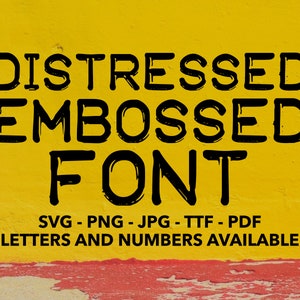May include: Distressed embossed font design with the text "DISTRESSED EMBOSSED FONT" in black on a yellow background. The text "SVG - PNG - JPG - TTF - PDF LETTERS AND NUMBERS AVAILABLE" is also included in black.