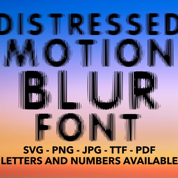 Distressed Motion Blur Font SVG, Motion Blur Font SVG, Distressed Font svg, png, jpg, ttf, pdf Grunge Font, Modern Font, Label Font, Blur