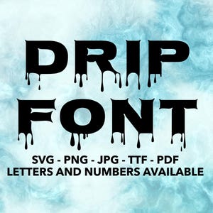 Drip Font SVG, Dripping Font For Cricut, Horror Font SVG, PNG, jpg, ttf, pdf Blood Font For Canva, Halloween Numbers, Drip Alphabet, Drip