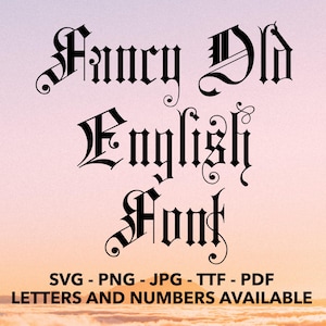 Fancy Old English Font SVG, Blackletter Font SVG, Gothic Font svg, png, jpg, ttf, pdf Tattoo Style Font, Gothic Alphabet, Vintage Font