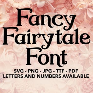 Fancy Fairytale Font SVG, Fairytale Font For Canva, Fairytale Font SVG, PNG, jpg, ttf, pdf Fairytale Font For Cricut, Fancy Font, Fairytale
