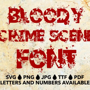Bloody Crime Scene Font SVG, Blood Font for Cricut, Blood Font SVG, PNG, jpg, ttf, pdf Blood Font for Canva, Crime Scene Font, Bleeding Font