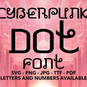 Cyberpunk Dot Font SVG, Cyberpunk Font For Cricut, Cyberpunk Font SVG, PNG, jpg, ttf, pdf Cyberpunk Font For Canva, Error Font, Glitch Font