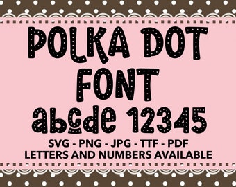 Polka Dot Font SVG, Polka Dot Font For Cricut, Polka Dot Font SVG, PNG, jpg, ttf, pdf Polka Dot Font For Canva, Cute Font, Birthday Font