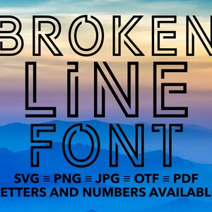 May include: A graphic design font with the words "BROKEN LINE FONT" in a bold, black, broken line style. The text is set against a blurred background of blue and pink mountains. The text "SVG = PNG = JPG = OTF = PDF LETTERS AND NUMBERS AVAILABLE" is also included.