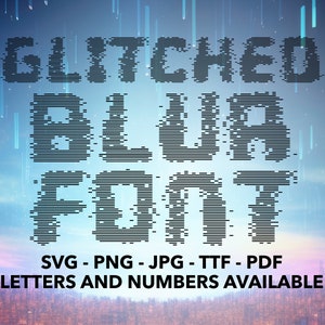 Glitched Blur Font SVG, Glitch Font For Cricut, Glitch Font SVG, PNG, jpg, ttf, pdf Glitch Font For Canva, Cyberpunk Font, Error Font, Glitc
