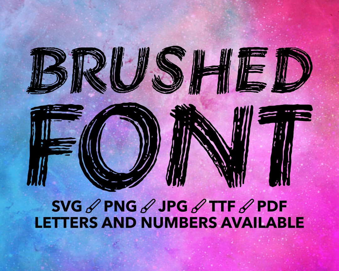 Brushed Font SVG, Brush Font for Cricut, Brush Font SVG, PNG, Jpg, Ttf ...