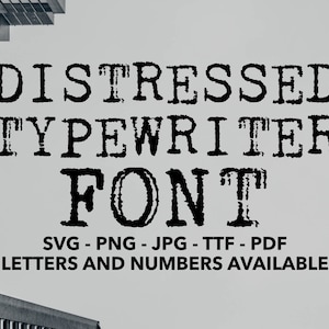 Distressed Typewriter Font SVG, Distressed Font TTF, Distressed svg, png, jpg, ttf, pdf Branding Font, Label Font, Boho Font, Typewriter