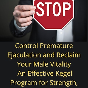 Op de afbeelding: Een persoon in een pak houdt een rood en wit stopbord vast. De afbeelding bevat de tekst: "Controleer vroegtijdige ejaculatie en herwin uw mannelijke vitaliteit. Een effectief Kegel-programma voor kracht, uithoudingsvermogen en blijvend plezier."