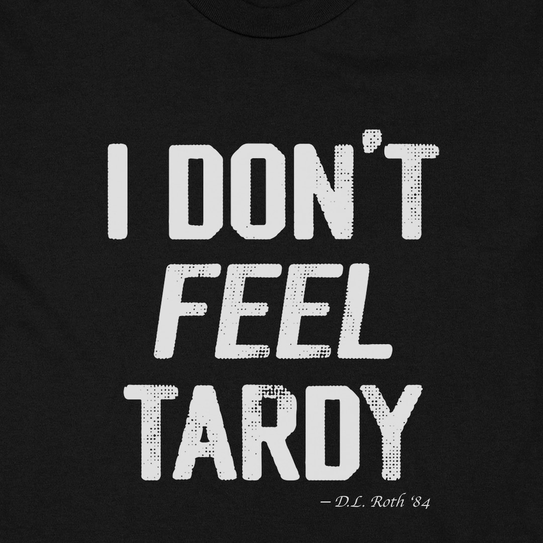 I Don't Feel Tardy T-shirt, 80's Band Tees, Hot for Teacher, 1984, Van