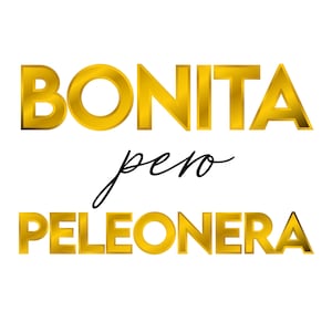 Bonita Pero Peleonera Wall Art SINGLE PRINT - Wall Art, Stay Positive, Work Hard, Mujer Chingona, Latina, Educada, Reina, Bonita