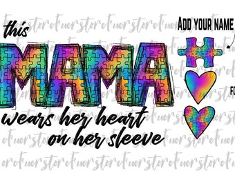 This Mama Wears Her Heart On Her Sleeve Png, Mama Autism png, Autism Awareness png, Autism puzzle png, Mama png, Mothers day PNG