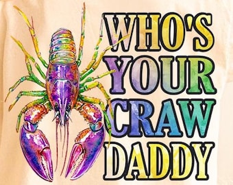 Who's your craw daddy PNG, Crawfish png, Mardi Gras png, Funny Mardi Gras png, Lobster png, tis the seasoning, crawfish festival png
