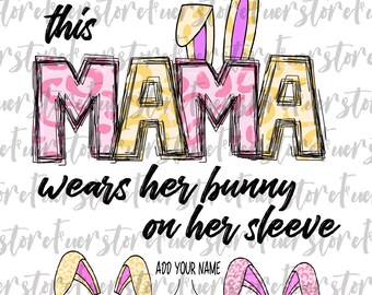 This Mama Wears Her Bunny On Her Sleeve Png, Easter png, Happy Easter PNG, Mama Easter png, Easter Bunny png, love Easter png