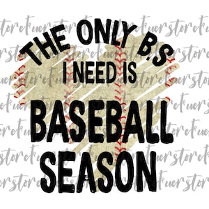 The only BS i need is Baseball Season png, Baseball png, Funny Baseball PNG, Game Day png, Tis the Season Baseball PNG, Baseball Sublimation