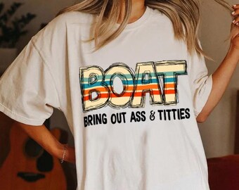 BOAT Bring Out Ass & Titties PNG, Boat png, boating png, Boat life png, Lake Life Png, Retro, Wave, Lake, Boat, Trendy, Digital Download