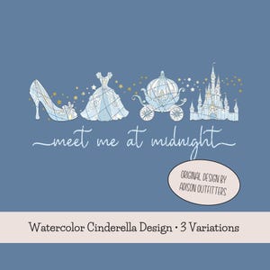 May include: A blue graphic featuring a white line art illustration of a high heel shoe, a ball gown, a carriage, and a castle with gold stars. The text reads meet me at midnight, Original Design by Adison Outfitters, and Watercolor Cinderella Design 3 Variations.
