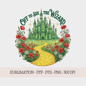 May include: Circular graphic with a green castle, yellow brick road, and red poppies. The text "OFF TO SEE THE WIZARD" arches above the castle. The image is surrounded by red poppies and white daisies.