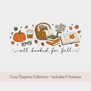 May include: A digital illustration featuring an orange pumpkin, a coffee cup, glasses, a woven basket with books, a bouquet of daisies, and an open book with a maple leaf. The text reads all booked for fall and Cozy Chapters Collection • Includes 4 Versions.