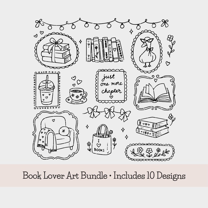 May include: A black and white digital art bundle featuring ten line drawings including a stack of books, a goose in glasses, a coffee cup, an armchair, a tote bag with the text I heart BOOKS, and a sign with the text just one more chapter.