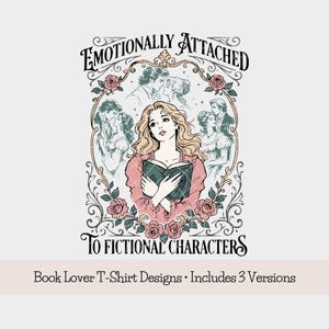 May include: A graphic design featuring a central illustration of a person with long hair holding a book, surrounded by a decorative frame of roses and smaller vignettes of couples. The text reads EMOTIONALLY ATTACHED TO FICTIONAL CHARACTERS.