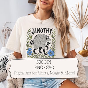 May include: A cream-colored t-shirt featuring a graphic of a raccoon surrounded by green leaves and blue flowers with the text JIMOTHY above it. A white rectangular overlay displays the text 300 DPI PNG + SVG Digital Art for Shirts, Mugs & More!