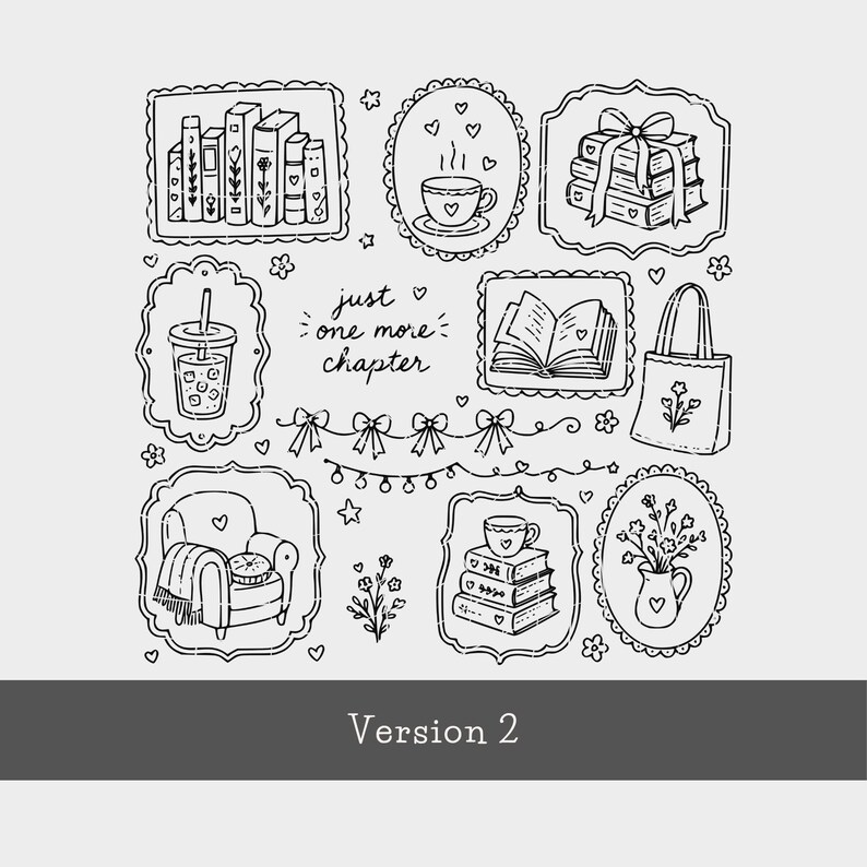 May include: A black and white line art illustration featuring various book-themed doodles including shelves of books, a cup of coffee, a stack of books with a bow, an open book, a tote bag, an armchair, and flowers, with the text just one more chapter.