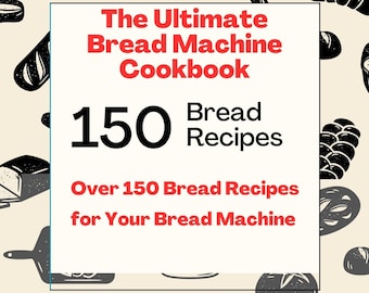 El libro de cocina definitivo para máquinas de pan: más de 150 recetas de pan para su máquina de pan Descargar en PDF