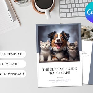 May include: A printable guide to pet care with a grey and white cover featuring a smiling dog and two cats. The title is "The Ultimate Guide to Pet Care" and the text below says "Everything You Need to Know to Keep Your Pet Happy and Healthy".