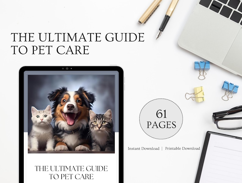 May include: A digital tablet displaying a guide to pet care with a photo of a dog and two cats. The text on the screen reads "The Ultimate Guide to Pet Care". The text "61 Pages" is in a circle below the tablet. The text "Instant Download | Printable Download" is below the circle.