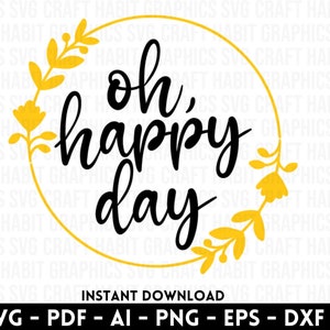 Oh Happy Day archivos svg, dxf, eps, ai, pdf, png para máquinas de corte - Cricut, Silhouette, Cameo, Venture / Descarga instantánea