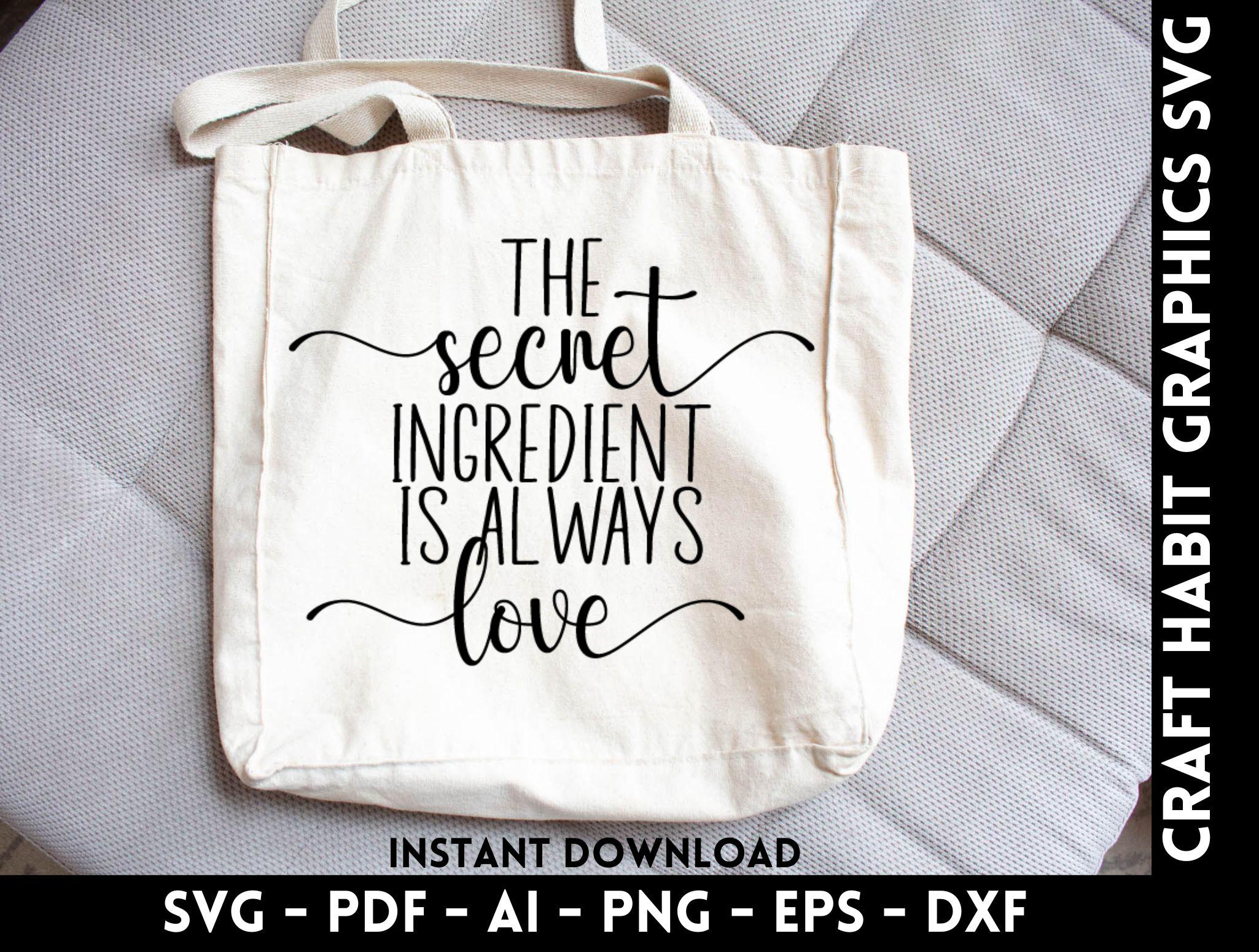 The Secret Ingredient is Always Love svg, dxf, eps, png files for Cutting Machines - Cricut, Silhouette, Cameo | Instant Download