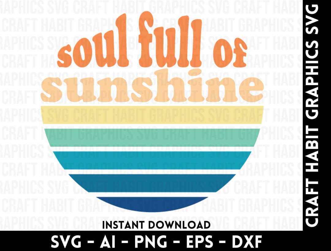 Soul Full of Sunshine Svg, Dxf, Eps, Png Files for Cutting Machines ...