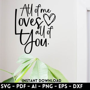 All of Me Loves All of You svg, dxf, pdf, ai, eps, png-bestanden voor snijmachines - Cricut, Silhouette, Cameo, Venture | Direct downloaden |