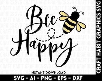 Bee Happy svg, dxf, eps, png files for Cutting Machines - Cricut, Silhouette, Cameo, Laser Engraving | Inspirational | Bee SVG