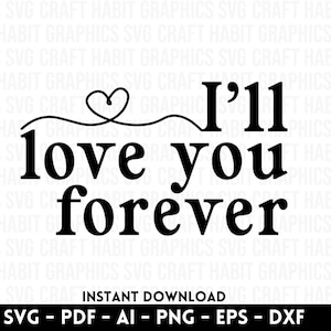 Je t'aimerai pour toujours Fichiers svg, dxf, eps, png pour machines de découpe - Cricut, Silhouette, Cameo, Venture | Téléchargement instantané