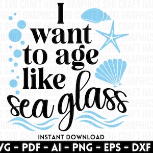 Quiero envejecer como Sea Glass archivos pdf, svg, dxf, eps, png para máquinas de corte - Cricut, Silhouette, Cameo / Descarga instantánea