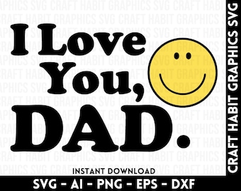 I Love You Dad svg, dxf, eps, png files for Cutting Machines - Cricut, Silhouette, Cameo | Instant Download | Father's Day