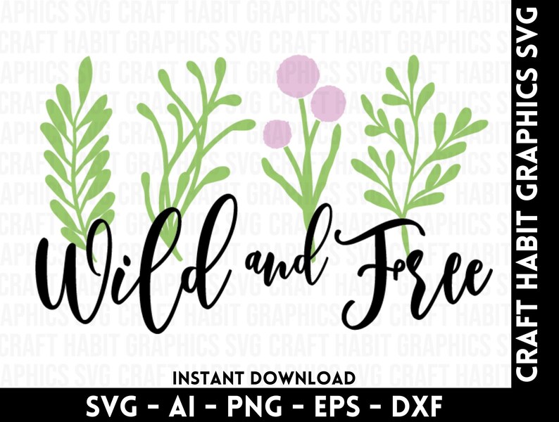 Wild and Free svg, dxf, eps, png files for Cutting Machines Cricut, Silhouette, Cameo, Laser Engraving Instant Download Gardening SVG image 2