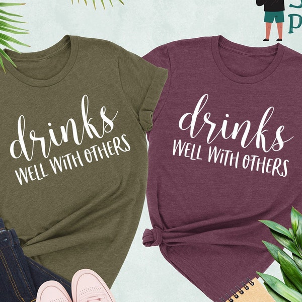 Drinks Well With Others Shirt, Cute Drinking Shirt, Brunch Shirt, Funny Drinking Shirt, Beer Lover Gift, Weekend Shirt, Drinking T-Shirt