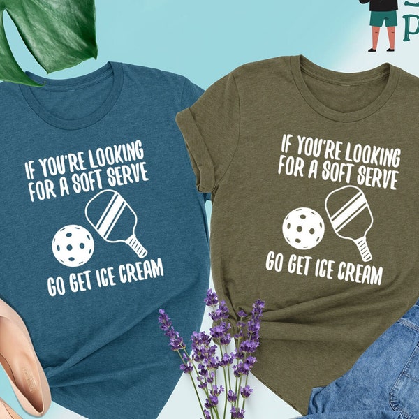 Pickleball Shirt, If You're Looking For A Soft Serve Go Get Ice Cream Shirt, Sport Graphic Tees, Pickleball Gifts, Sport Shirt, Sport Outfit