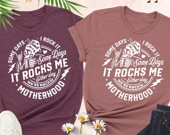 Some Days I Rock It Some Day It Rocks Me Shirt, Rocking Motherhood T-shirt, Funny Mom Life Shirt, Mama Birthday Gift, Mom Skull Tee, Mom Tee