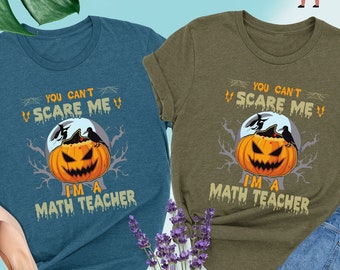 You Can't Scare Me I'm a Math Teacher, Halloween Teacher T-Shirt, Spooky Teacher Gift, Funny Halloween Tee, Fall Teacher Shirt, Teacher Gift