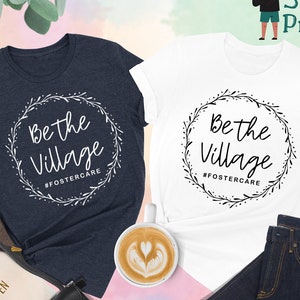 Be The Village Shirt, Foster Care Shirt, Adoption Gift For Family, Foster Mom Gift, Adoption Day Shirt, Adoption Gift, Get Attached Shirt