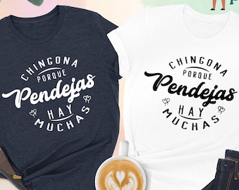 Chingona Porque Pendejas Hay Muchas Shirt, Chingona Gift, Latina Shirt, Mexican Spanish Saying, Hispanic Shirt, Latina Women's Shirt, Gift